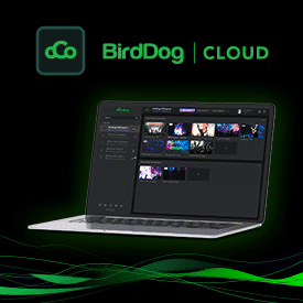 <b>BirdDog | Cloud NDI Remote Delivery and Management Software</b>
