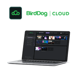 <b>BirdDog | Cloud</b> NDI Remote Delivery and Management Software